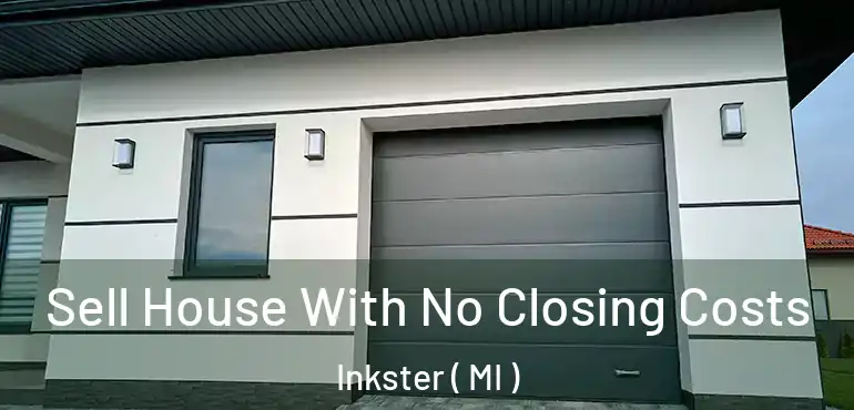  Sell House With No Closing Costs Inkster ( MI )