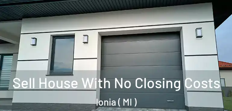  Sell House With No Closing Costs Ionia ( MI )