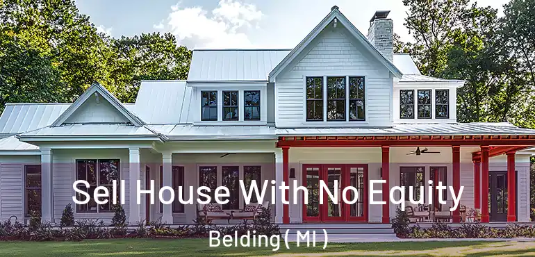  Sell House With No Equity Belding ( MI )