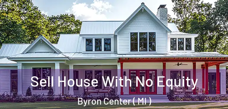  Sell House With No Equity Byron Center ( MI )