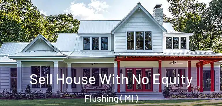  Sell House With No Equity Flushing ( MI )