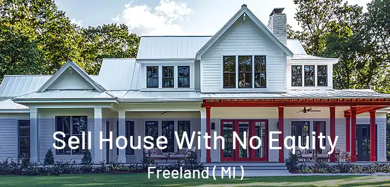  Sell House With No Equity Freeland ( MI )