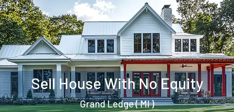  Sell House With No Equity Grand Ledge ( MI )