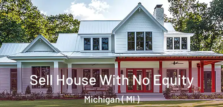  Sell House With No Equity Michigan ( MI )