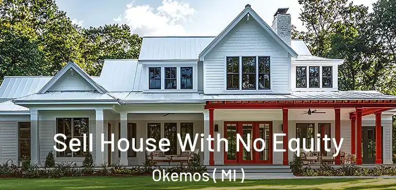  Sell House With No Equity Okemos ( MI )