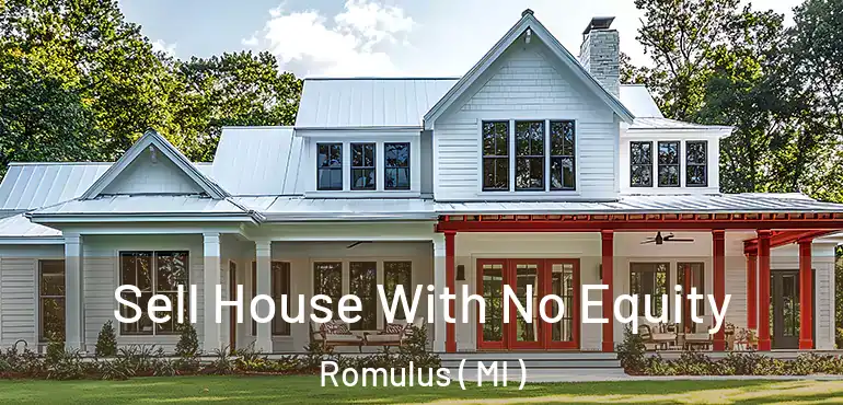  Sell House With No Equity Romulus ( MI )