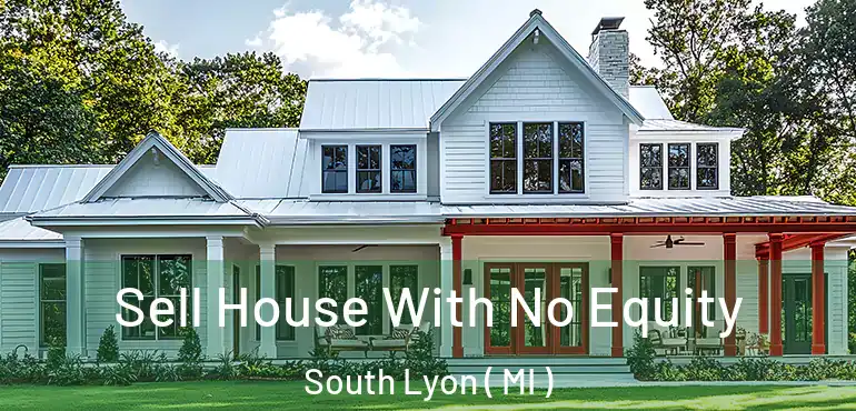  Sell House With No Equity South Lyon ( MI )