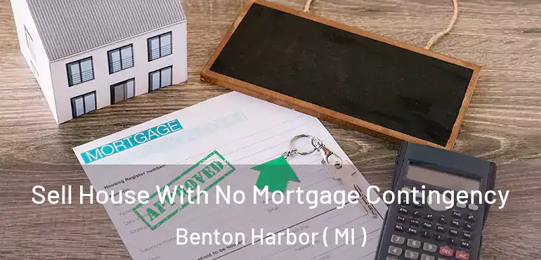  Sell House With No Mortgage Contingency Benton Harbor ( MI )