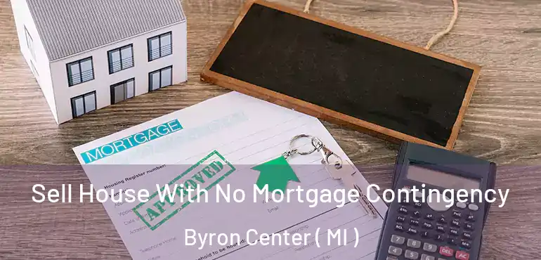  Sell House With No Mortgage Contingency Byron Center ( MI )