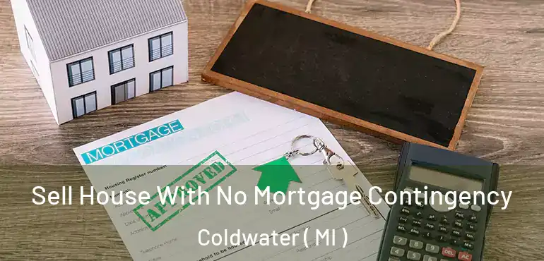  Sell House With No Mortgage Contingency Coldwater ( MI )