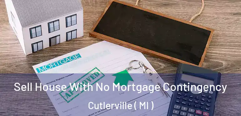  Sell House With No Mortgage Contingency Cutlerville ( MI )