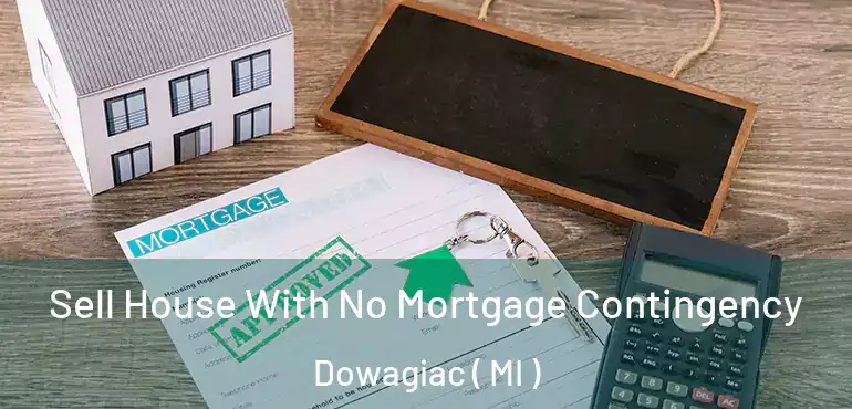  Sell House With No Mortgage Contingency Dowagiac ( MI )