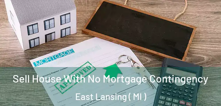  Sell House With No Mortgage Contingency East Lansing ( MI )