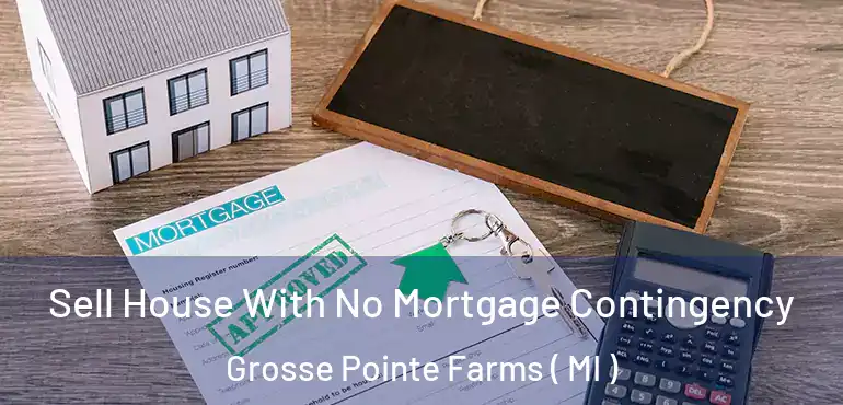  Sell House With No Mortgage Contingency Grosse Pointe Farms ( MI )