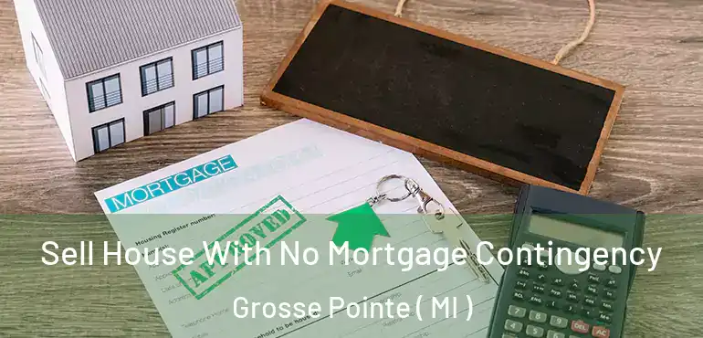  Sell House With No Mortgage Contingency Grosse Pointe ( MI )