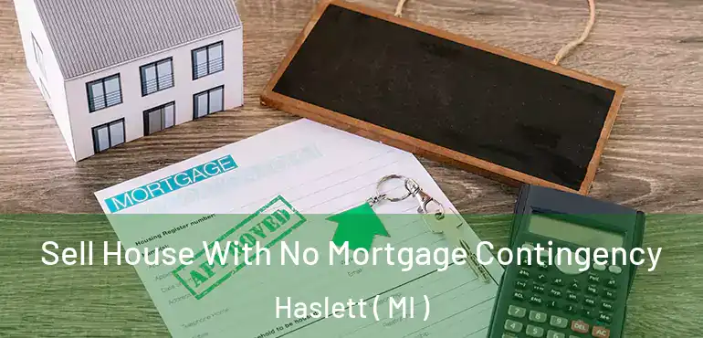  Sell House With No Mortgage Contingency Haslett ( MI )