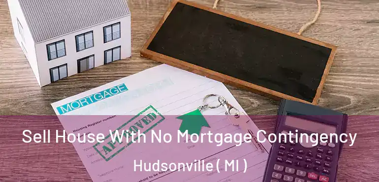  Sell House With No Mortgage Contingency Hudsonville ( MI )