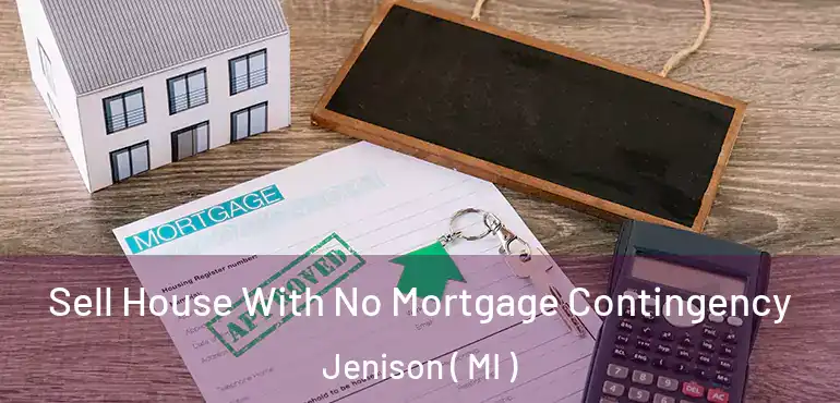  Sell House With No Mortgage Contingency Jenison ( MI )