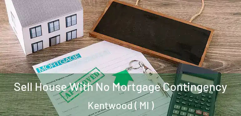  Sell House With No Mortgage Contingency Kentwood ( MI )