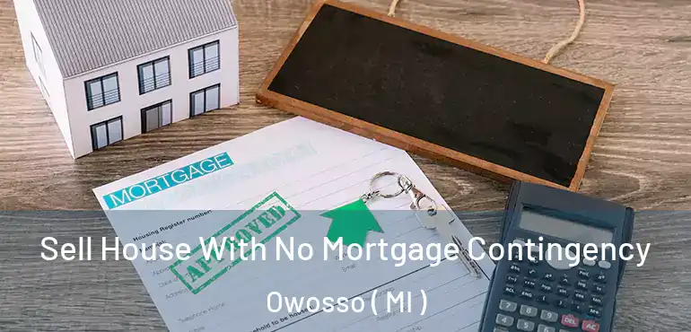  Sell House With No Mortgage Contingency Owosso ( MI )