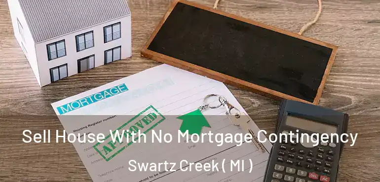  Sell House With No Mortgage Contingency Swartz Creek ( MI )