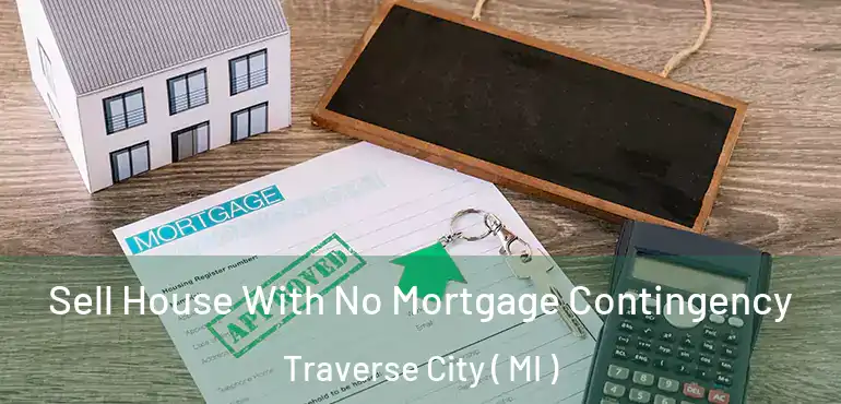  Sell House With No Mortgage Contingency Traverse City ( MI )