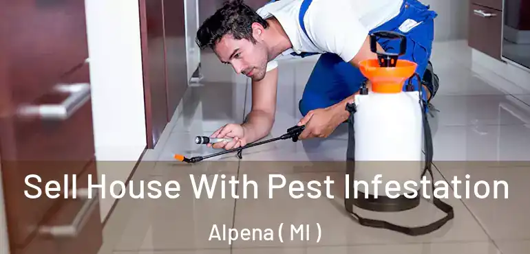  Sell House With Pest Infestation Alpena ( MI )
