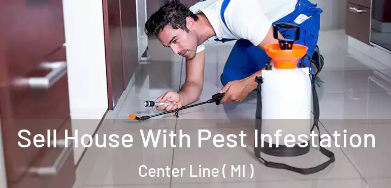  Sell House With Pest Infestation Center Line ( MI )
