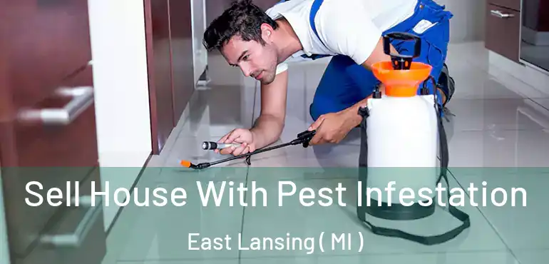  Sell House With Pest Infestation East Lansing ( MI )