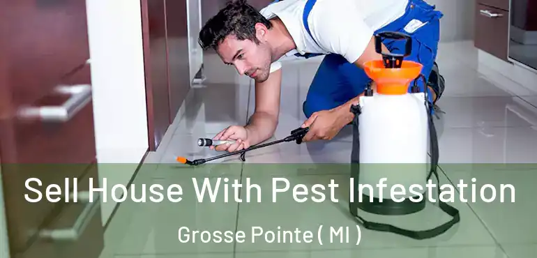  Sell House With Pest Infestation Grosse Pointe ( MI )