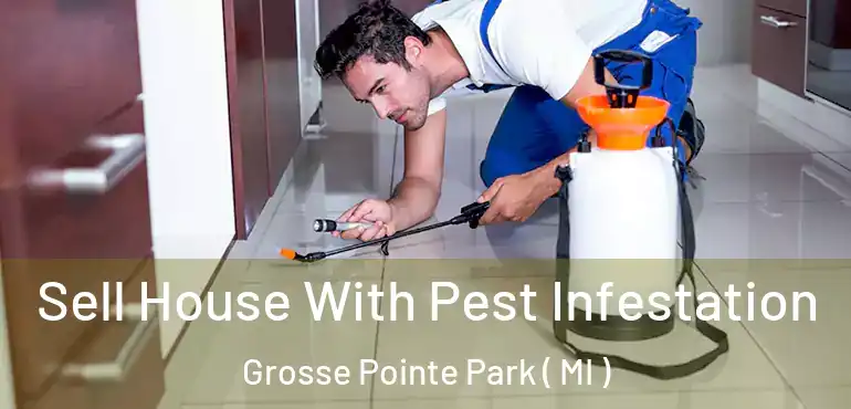 Sell House With Pest Infestation Grosse Pointe Park ( MI )