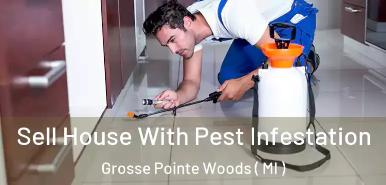  Sell House With Pest Infestation Grosse Pointe Woods ( MI )