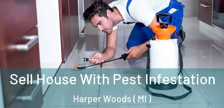  Sell House With Pest Infestation Harper Woods ( MI )