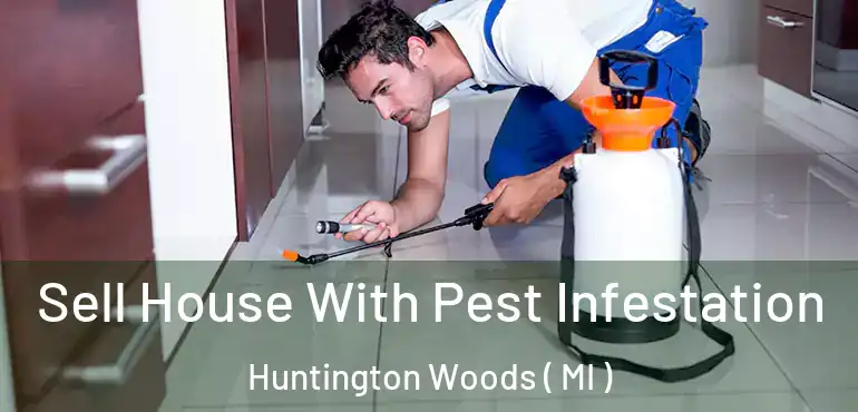  Sell House With Pest Infestation Huntington Woods ( MI )