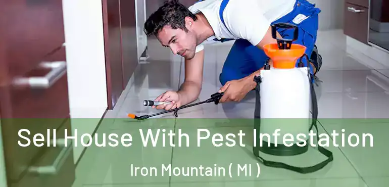  Sell House With Pest Infestation Iron Mountain ( MI )