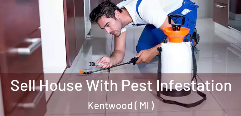  Sell House With Pest Infestation Kentwood ( MI )