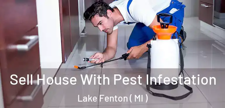  Sell House With Pest Infestation Lake Fenton ( MI )