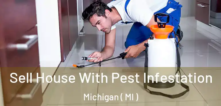  Sell House With Pest Infestation Michigan ( MI )