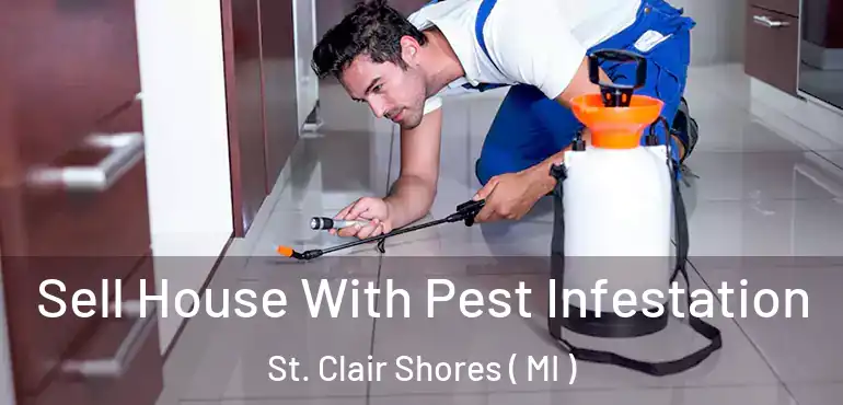  Sell House With Pest Infestation St. Clair Shores ( MI )