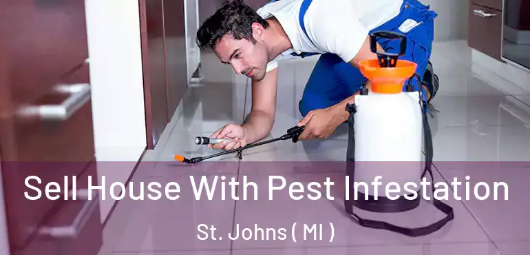  Sell House With Pest Infestation St. Johns ( MI )