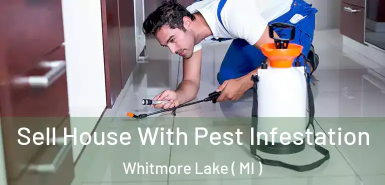  Sell House With Pest Infestation Whitmore Lake ( MI )