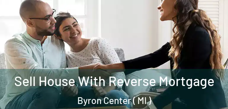  Sell House With Reverse Mortgage Byron Center ( MI )