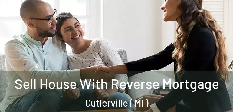 Sell House With Reverse Mortgage Cutlerville ( MI )