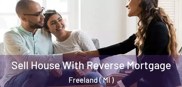  Sell House With Reverse Mortgage Freeland ( MI )