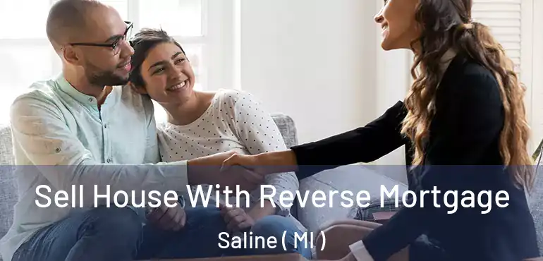  Sell House With Reverse Mortgage Saline ( MI )