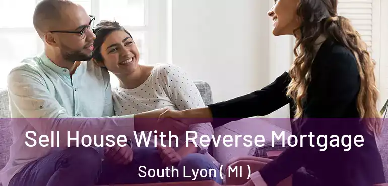  Sell House With Reverse Mortgage South Lyon ( MI )