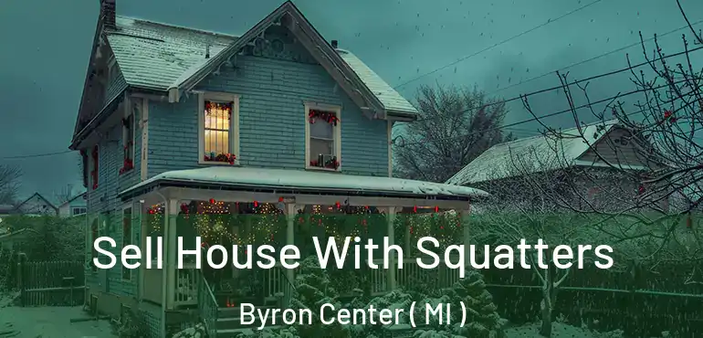  Sell House With Squatters Byron Center ( MI )