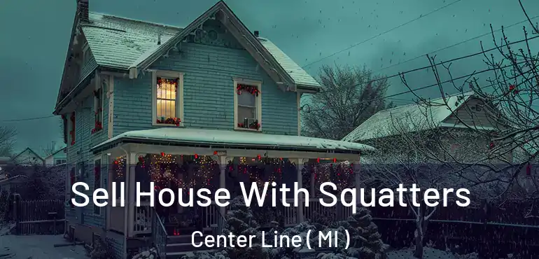  Sell House With Squatters Center Line ( MI )