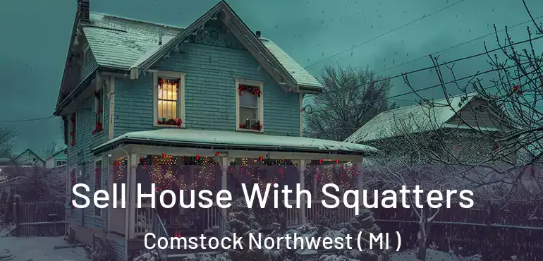  Sell House With Squatters Comstock Northwest ( MI )