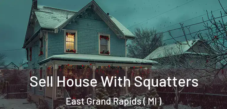  Sell House With Squatters East Grand Rapids ( MI )